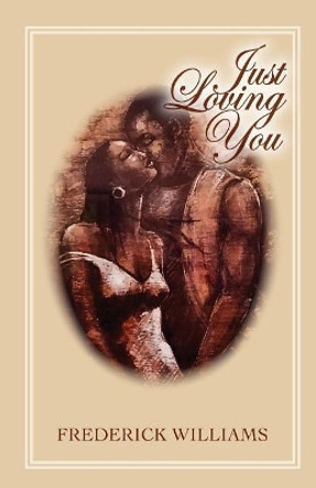 Just Loving You by Frederick J Williams 9780997655216