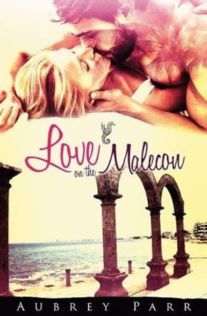 Love on the Malecon by Aubrey Parr 9780997721102