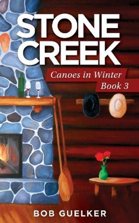 Stone Creek by Bob Guelker 9780997745740