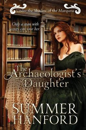 The Archaeologist's Daughter by Summer Hanford 9780998081571