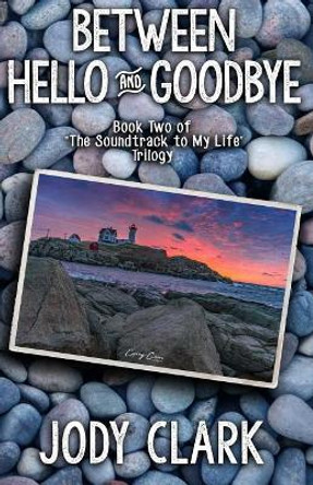 Between Hello and Goodbye by Jody Clark 9780998086439