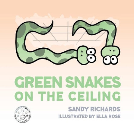 Green Snakes on the Ceiling by Ella Rose 9780998104829