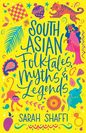 South Asian Folktales, Myths and Legends by Sarah Shaffi 9780702317132