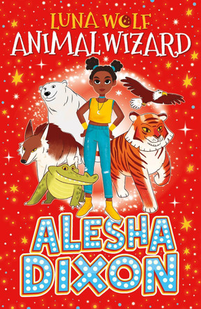 Luna Wolf: Animal Wizard by Alesha Dixon 9780702324109