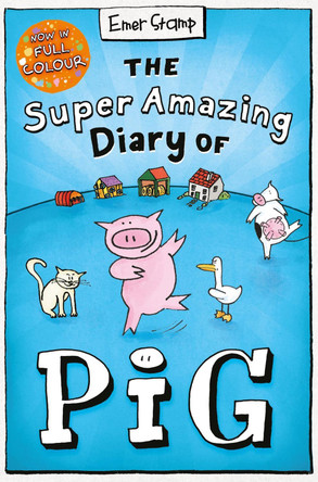 The Super Amazing Diary of Pig: Colour Edition by Emer Stamp 9780702325038