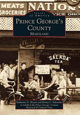 Prince George's County: Maryland by Katharine D. Bryant 9780738502656