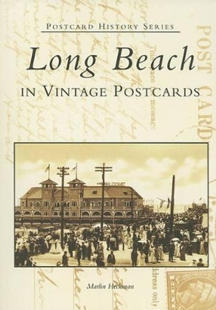 Long Beach: In Vintage Postcards by Marlin Heckman 9780738507880