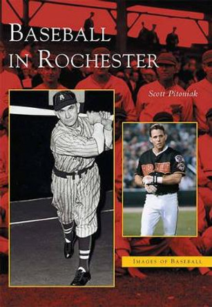 Baseball in Rochester by Scott Pitoniak 9780738511696