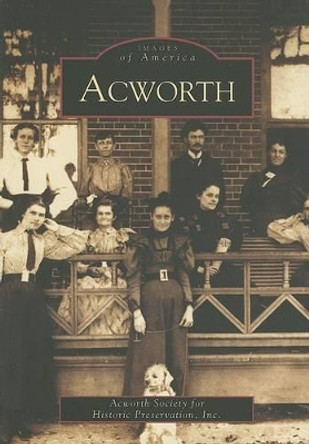 Acworth by Acworth Society for Historic Preservation Inc. 9780738514796