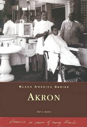 Akron by Abel A. Bartley 9780738532813