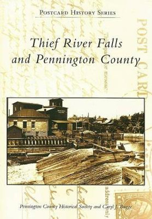 Thief River Falls and Pennington County: Minnesota by Caryl J. Bugge 9780738540252