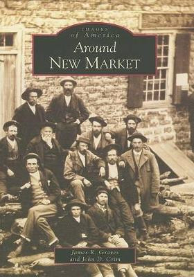 Around New Market by James R. Graves 9780738542805