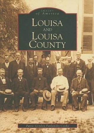 Louisa and Louisa County by Patty G. P. Cooke 9780738543857