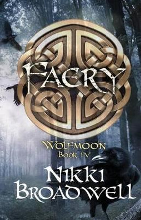 Faery: Wolfmoon Book IV by Nikki Broadwell 9780997994131