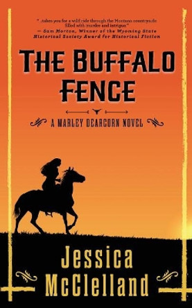 The Buffalo Fence: A Marley Dearcorn Novel by Jessica McClelland 9780998031934