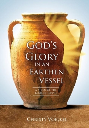 God's Glory in an Earthen Vessel by Christy Voelkel 9780998038223