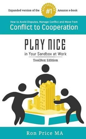 PLAY NICE in Your Sandbox at Work: TOOLBOX Edition by Ron Price Ma 9780998064406
