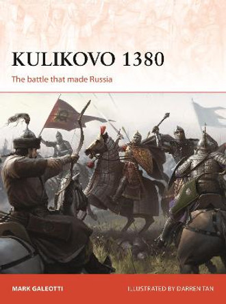 Kulikovo 1380: The battle that made Russia by Mark Galeotti
