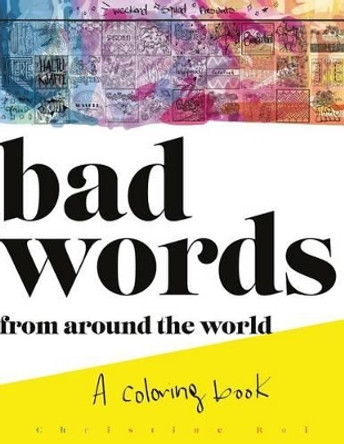 BAD WORDS from around the world: A Coloring Book by Christine Rai 9780998104706