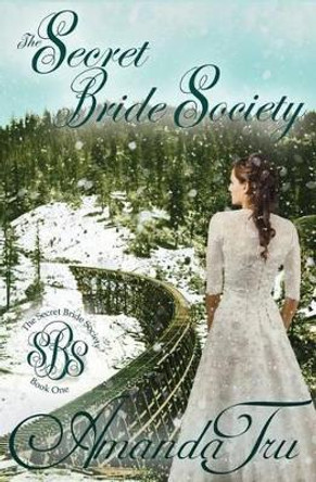 The Secret Bride Society by Amanda Tru 9780998105413