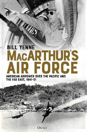 MacArthur's Air Force by Bill Yenne