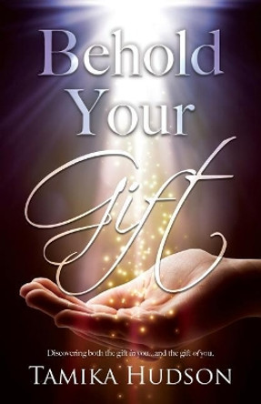 Behold Your Gift by Tamika Hudson 9780998162157