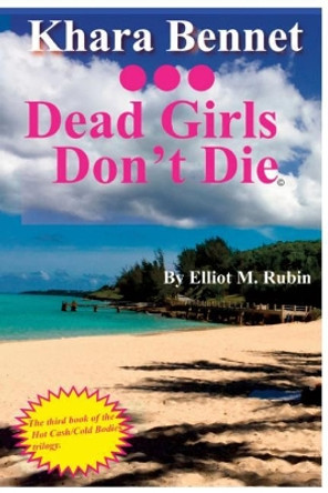 Dead Girls Don't Die by Elliot M Rubin 9780998179605