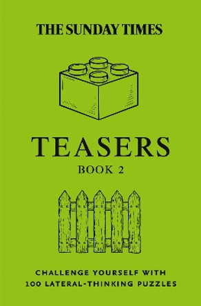 The Sunday Times Teasers Book 2: Challenge yourself with 100 lateral-thinking puzzles (The Sunday Times Puzzle Books) by The Times Mind Games 9780008617967