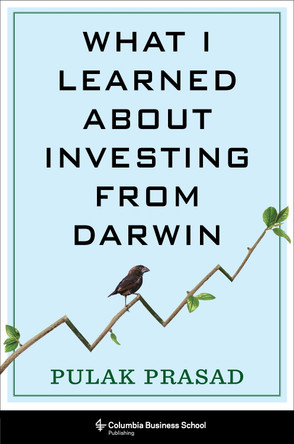 What I Learned About Investing from Darwin by Pulak Prasad 9780231203487