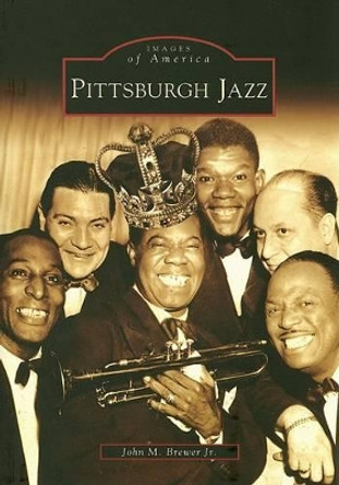 Pittsburgh Jazz by John M. Brewer 9780738549804