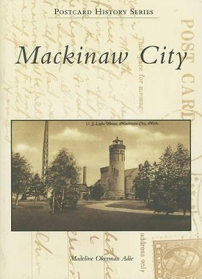 Mackinaw City by Madeline Okerman Adie 9780738551340
