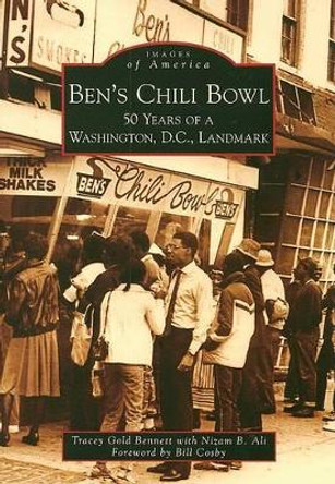 Ben's Chili Bowl: 50 Years of a Washington, D.C., Landmark by Tracey Gold Bennett 9780738554242