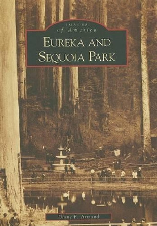 Eureka and Sequoia Park by Dione F. Armand 9780738555737