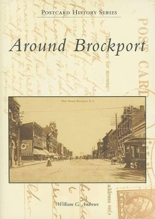 Around Brockport by William G. Andrews 9780738557342
