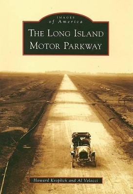 The Long Island Motor Parkway by Howard Kroplick 9780738557939