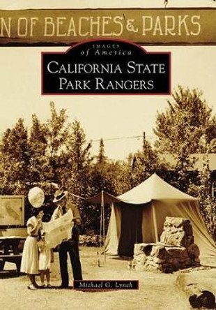 California State Park Rangers by Michael G. Lynch 9780738559933