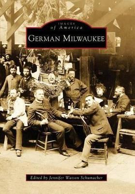 German Milwaukee, Wi by Jennifer Watson Schumacher 9780738560373