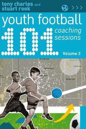 101 Youth Football Coaching Sessions Volume 2 by Tony Charles