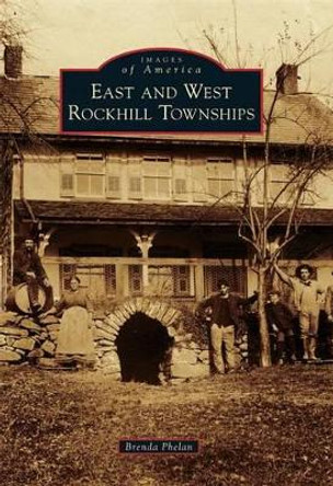 East and West Rockhill Townships by Brenda Phelan 9780738575377