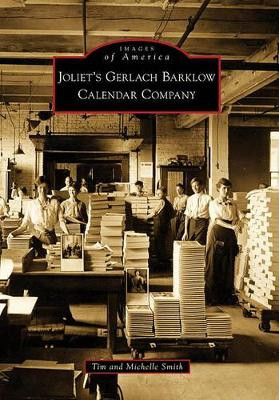 Joliet's Gerlach Barklow Calendar Company by Tim Smith 9780738577265