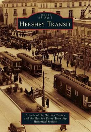 Hershey Transit by Friends Of the Hershey Trolley 9780738598307