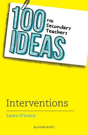 100 Ideas for Secondary Teachers: Interventions by Laura O'Leary