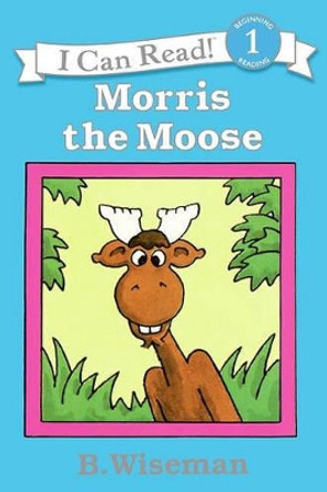 Morris the Moose by Bernard Wiseman 9780833569998