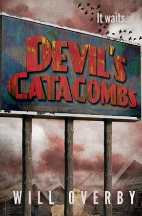 Devil's Catacombs by Will Overby 9780615972930