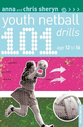 101 Youth Netball Drills Age 12-16 by Anna Sheryn