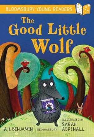 The Good Little Wolf: A Bloomsbury Young Reader by A.H. Benjamin