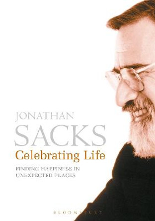Celebrating Life: Finding Happiness in Unexpected Places by Jonathan Sacks
