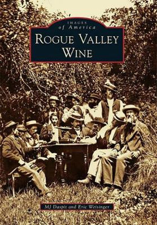 Rogue Valley Wine by M. J. Daspit 9780738581361