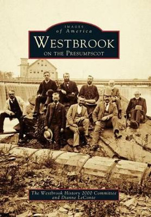 Westbrook on the Presumpscot by The Westbrook History 2000 Committee 9780738589695
