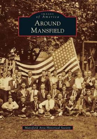 Around Mansfield by Mansfield Area Historical Society 9780738590776